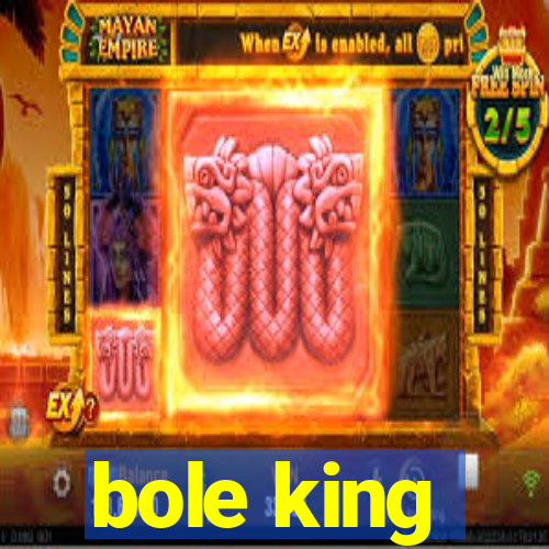 bole king